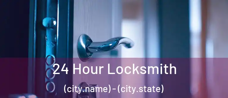  24 Hour Locksmith (city.name) - (city.state)